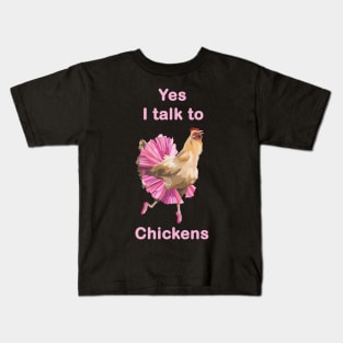 Yes I Talk to Chickens Kids T-Shirt